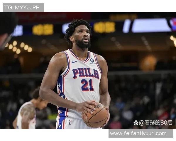 76人明日对阵公牛恩比德确认出战但后天对骑士或将缺席